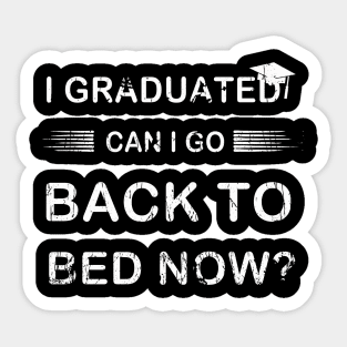 i graduated can i go back to bed now Sticker